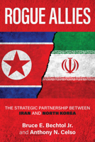Rogue Allies: The Strategic Partnership between Iran and North Korea 1985902176 Book Cover