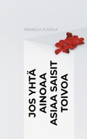 Jos yht? ainoaa asiaa saisit toivoa 9528061141 Book Cover
