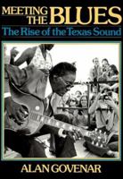 Meeting The Blues: The Rise of the Texas Sound 0878336230 Book Cover