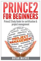 Prince2 for Beginners: Prince2 Self Study for Certification & Project Management 1501037110 Book Cover