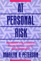 At Personal Risk: Boundary Violations in Professional-Client Relationships 0393701387 Book Cover
