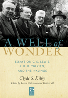A Well of Wonder: C. S. Lewis, J. R. R. Tolkien, and The Inklings 1612618626 Book Cover