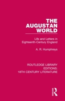The Augustan World: Life and Letters in Eighteenth-Century England 036786052X Book Cover