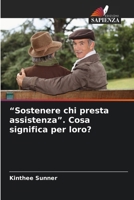 "Sostenere chi presta assistenza". Cosa significa per loro? (Italian Edition) 6209882250 Book Cover