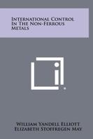 International Control In The Non-Ferrous Metals 1258353032 Book Cover