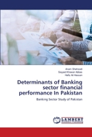 Determinants of Banking sector financial performance In Pakistan: Banking Sector Study of Pakistan 6139818427 Book Cover