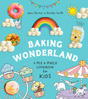 Baking Wonderland: A Mix and Match Cookbook for Kids! 0525612246 Book Cover