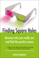 Finding Square Holes: Discover Who You Really Are and Find the Perfect Career 1904424848 Book Cover