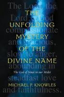 The Unfolding Mystery of the Divine Name: The God of Sinai in Our Midst 0830839852 Book Cover