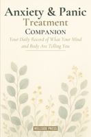 Anxiety & Panic Treatment Companion: Your Daily Record of What Your Mind and Body Are Telling You 1972522051 Book Cover