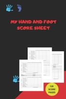 My Hand And Foot Score Sheets: My Hand And Foot Score Keeper My Scoring Pad for Hand And Foot game My Hand And Foot Score Game Record Book My Game Record Notebook My Score card book 6 x 9 - 120 Pages  1654644749 Book Cover