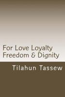 For Love Loyalty Freedom & Dignity 1482589729 Book Cover