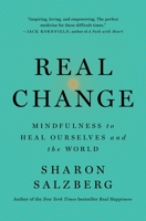 Real Change: Mindfulness to Heal Ourselves and the World 1250310571 Book Cover