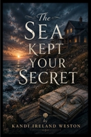 The Sea Kept Your Secret B0HGLLF4CF Book Cover