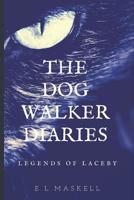 The Dog Walker Diaries: Legends of Laceby 1724015982 Book Cover