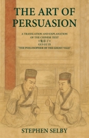 The Art of Persuasion: A Translation and Explanation of the Chinese Text «???»GUI GU ZI ‘THE PHILOSOPHER OF THE GHOST VALE' 9888904795 Book Cover