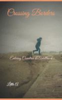 Crossing Borders: Entering Countries and Adulthood 1718701322 Book Cover