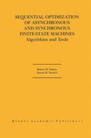 Sequential Optimization of Asynchronous and Synchronous Finite-State Machines: Algorithms and Tools 0792374258 Book Cover