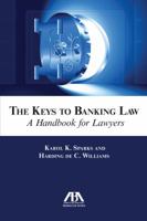 The Keys to Banking Law: A Handbook for Lawyers 1614386986 Book Cover