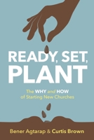 Ready, Set, Plant: The Why and How of Starting New Churches 0881779466 Book Cover
