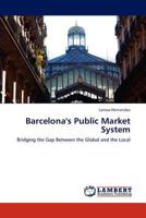 Barcelona's Public Market System 3659285986 Book Cover
