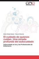 El Cuidado de Quienes Cuidan. Una Mirada Profunda del Autocuidado 3659042870 Book Cover
