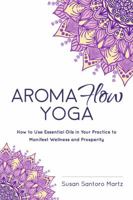 Aroma Flow Yoga 0692128573 Book Cover