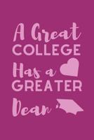 A Great College Has A Greater Dean: Notebook For The Sassy Organised And Busy College Dean 1075261422 Book Cover