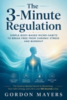 The 3-Minute Regulation: Simple Body-Based Micro-Habits to Break Free from Chronic Stress and Burnout B0HDMYGM5S Book Cover