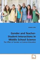 Gender and Teacher-Student Interactions in Middle School Science: The Effect of Gender on Science Education 3639142632 Book Cover