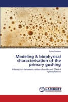 Modeling & biophysical characterisation of the primary gushing: Interaction between carbon dioxide and Class II hydrophobins 3659383961 Book Cover