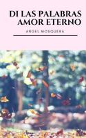 Di las palabras Amor eterno 1977737315 Book Cover