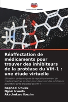 Réaffectation de médicaments pour trouver des inhibiteurs de la protéase du VIH-1: une étude virtuelle (French Edition) 6208046661 Book Cover