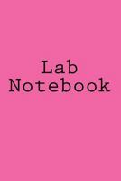 Lab Notebook: Laboratory Notebook, Pink Hardcover, 6"x9", 90 pages. 1537454897 Book Cover