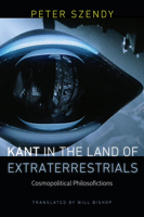 Kant in the Land of Extraterrestrials: Cosmopolitical Philosofictions 0823255506 Book Cover