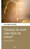 Träumst du noch oder lebst du schon?: Träume leben 3903468347 Book Cover