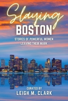 Slaying Boston: Stories of Powerful Women Leaving Their Mark (Slaying the USA) 1958481505 Book Cover