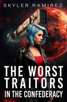 The Worst Traitors in the Confederacy (Dumb Luck and Dead Heroes) 1964457092 Book Cover