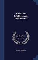 Christian Intelligencer, Volumes 1-2 1022545566 Book Cover