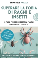 Superare la fobia di ragni e insetti: 10 passi per sconfiggere la paura e recuperare la libertà (Psicologia: le guide pratiche del dr. Palagi) (Italian Edition) B0DTHRFYJ8 Book Cover