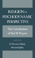 Religion in Psychodynamic Perspective: The Contributions of Paul W. Pruyser 0195062345 Book Cover