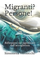 Migranti? Persone!: Riflessioni sul significato dell'accoglienza 1793814880 Book Cover