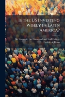 Is the Us Investing Wisely in Latin America?: Let Us Take a Closer Look at Ecuador 1249401216 Book Cover