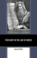 Polygamy in the Law of Moses 1666957976 Book Cover