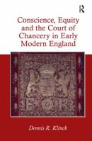 Conscience, Equity and the Court of Chancery in Early Modern England 1032921986 Book Cover