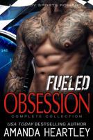 Fueled Obsession Complete Collection: A Bad Boy Sports Romance 1070983608 Book Cover