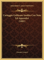 Carteggio Galileano Inedito Con Note Ed Appendici (1881) 1144913047 Book Cover