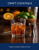 Craft Cocktails: Modern Favorites To Make At Home B0FHDWNBVP Book Cover