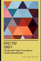 Effectief Leren: Onderzoek Naar Innovatieve Onderwijsmethoden (Innovatief Onderwijs: Strategieën, Uitdagingen en Oplossingen in Pedagogie) B0CGYVQ2W5 Book Cover