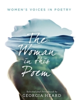 The Woman in this Poem: Women's Voices in Poetry 092115660X Book Cover